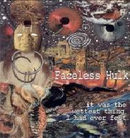 Faceless Hulk : ...It Was the Wettest Thing I Had Ever Felt Faceless Hulk : ...It Was the Wettest Thing I Had Ever Felt